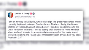 ปธน.ทรัมป์ โพสต์เป็นความโศกเศร้าต่อสมเด็จพระนางเจ้าฯ พระบรมราชินีนาถ สวรรคต แสดงความเสียใจอย่างสุดซึ้งต่อประชาชนชาวไทยที่ยิ่งใหญ่ ปธน.ทรัมป์จะลงนามข้อตกลงสันติภาพไทย-กัมพูชาทันทีที่ถึงมาเลเซีย